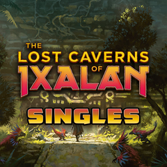 THE LOST CAVERNS OF IXALAN [SINGLES]