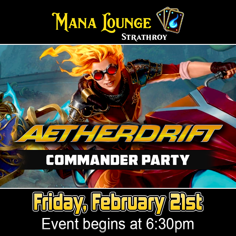 [Strathroy] MTG: Aetherdrift Commander Party [6:00PM] February 21st 2025